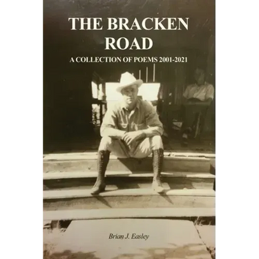 The Bracken Road: A Collection of Poems 2001-2021