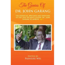 The Genius of Dr. John Garang: The Essential Writings and Speeches of the Late SPLM/A's Leader, Dr. John Garang De Mabioor
