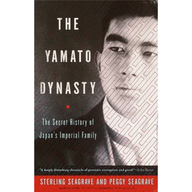 The Yamato Dynasty: The Secret History of Japan's Imperial Family