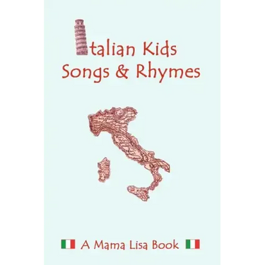 Italian Kid Songs and Rhymes: A Mama Lisa Book