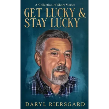 GET LUCKY and STAY LUCKY: A Collection of Short Stories