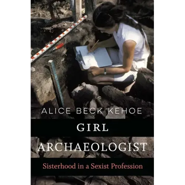Girl Archaeologist: Sisterhood in a Sexist Profession