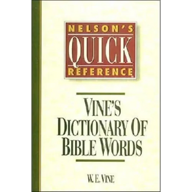 Nelson's Quick Reference Vine's Dictionary of Bible Words: Nelson's Quick Reference Series