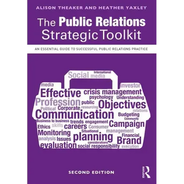 The Public Relations Strategic Toolkit: An Essential Guide to Successful Public Relations Practice