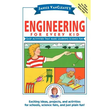 Janice Vancleave's Engineering for Every Kid: Easy Activities That Make Learning Science Fun