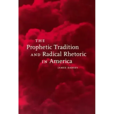 The Prophetic Tradition and Radical Rhetoric in America