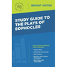 Study Guide to The Plays of Sophocles