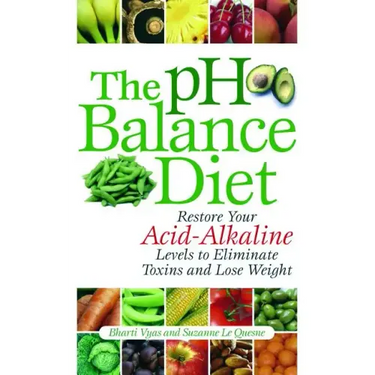PH Balance Diet: Restore Your Acid-Alkaline Levels to Eliminate Toxins and Lose Weight
