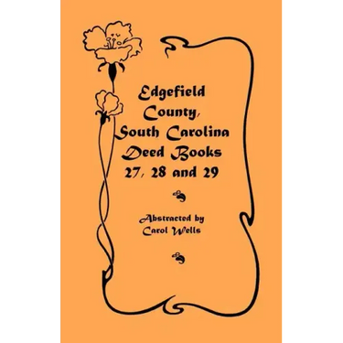 Edgefield County, South Carolina Deed Books 27, 28 and 29