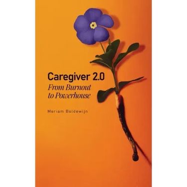 Caregiver 2.0: From Burnout to Powerhouse