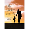 My Father and Me: The Adventures of Our Journey Through Life