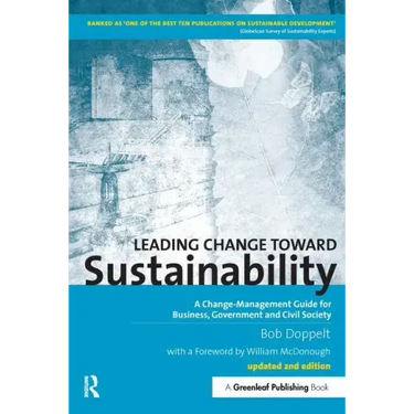 Leading Change toward Sustainability: A Change-Management Guide for Business, Government and Civil Society