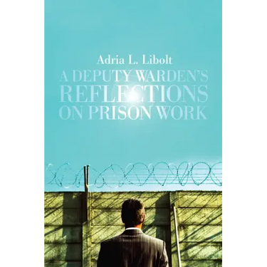 A Deputy Warden's Reflections on Prison Work