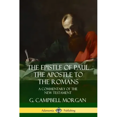 The Epistle of Paul the Apostle to the Romans: A Commentary of the New Testament
