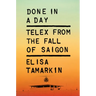 Done in a Day: Telex from the Fall of Saigon