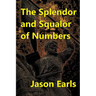 The Splendor and Squalor of Numbers