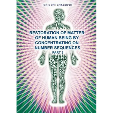 Restoration of Matter of Human Being by Concentrating on Number Sequence - Part 2