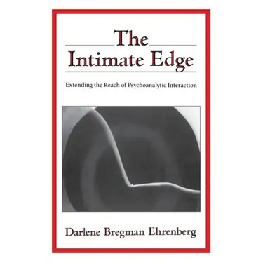 The Intimate Edge: Extending the Reach of Psychoanalytic Interaction
