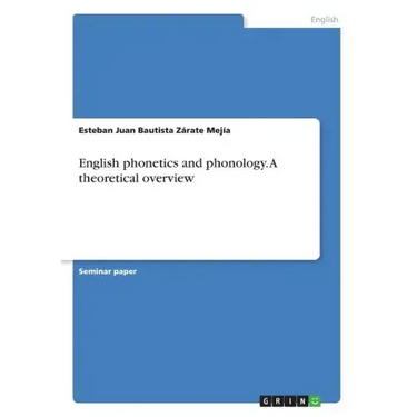 English phonetics and phonology. A theoretical overview