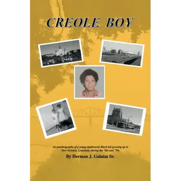 Creole Boy: An autobiography of a young multiracial Black kid growing up in New Orleans, Louisiana, during the '60s and '70s