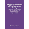 Historical Genealogy Of The Lawrence Family: From Their First Landing In This Country, 1635 To The Present Date, July 4Th, 1858