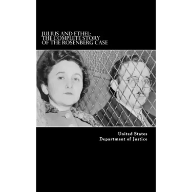 Julius and Ethel: The Complete Story of the Rosenberg Case