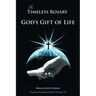 The Timeless Rosary: God's Gift of Life