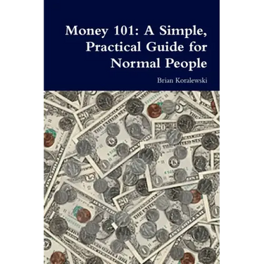 Money 101: A Simple, Practical Guide for Normal People