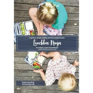 Lunchbox Ninja: A guide to simple, healthy, delicious school lunches