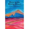 Born in the Wrong Desert