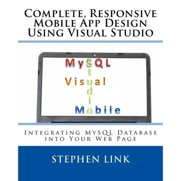 Complete, Responsive Mobile App Design Using Visual Studio: Integrating MySQL Database into Your Web Page