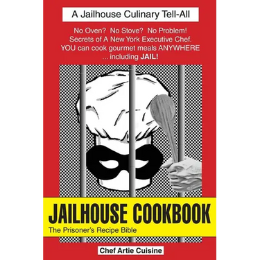 JAILHOUSE COOKBOOK The Prisoner's Recipe Bible