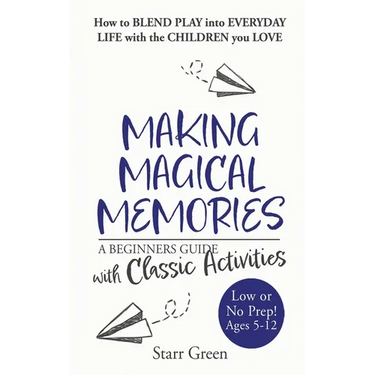 Making Magical Memories: A Beginners Guide with Classic Activities