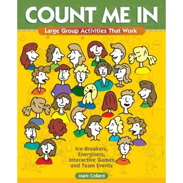Count Me In: Large Group Games That Work: Icebreakers, Energisers, Interactive Games & Team Events