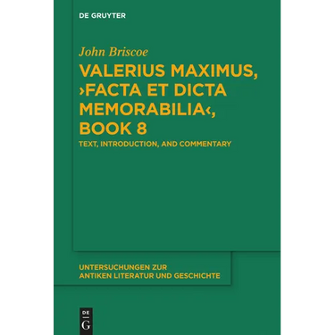 Valerius Maximus, >Facta Et Dicta Memorabilia: Text, Introduction, and Commentary