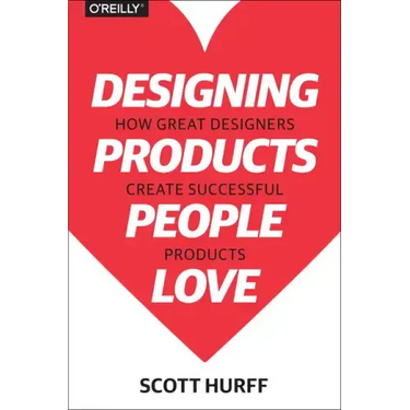 Designing Products People Love: How Great Designers Create Successful Products