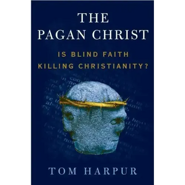 The Pagan Christ: Is Blind Faith Killing Christianity?