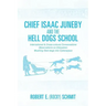 Chief Isaac Juneby and the Hell Dogs School
