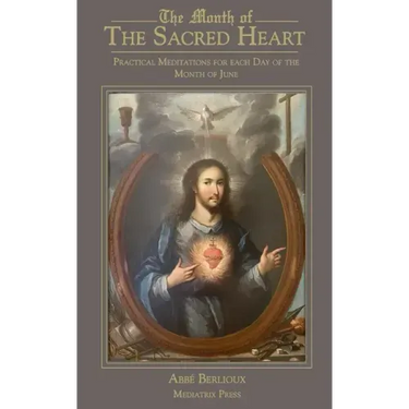 The Month of the Sacred Heart: Practical Meditations for Each Day of the Month of June: Daily Meditations
