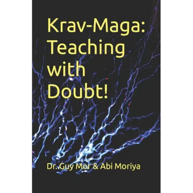 Krav-Maga: Teaching with Doubt!: The complete toolkit for martial arts instructors
