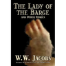 The Lady of the Barge and Other Stories by W. W. Jacobs, Classics, Science Fiction, Short Stories, Sea Stories