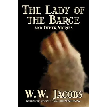 The Lady of the Barge and Other Stories by W. W. Jacobs, Classics, Science Fiction, Short Stories, Sea Stories
