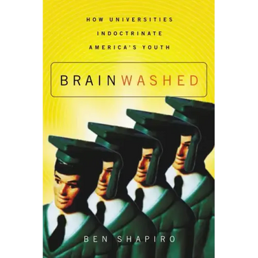 Brainwashed: How Universities Indoctrinate America's Youth