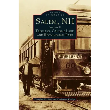 Salem, NH, Volume II: Trolleys, Canobie Lake, and Rockingham Park