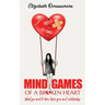 Mind Games of a Broken Heart: What You Need To Know Before Your Next Relationship