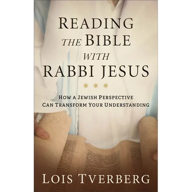 Reading the Bible with Rabbi Jesus: How a Jewish Perspective Can Transform Your Understanding