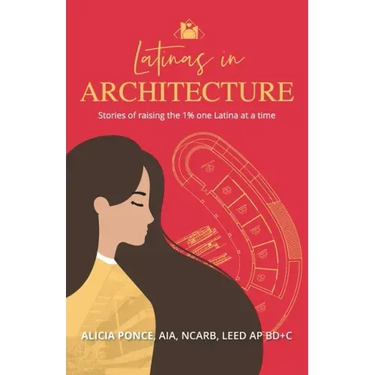 Latinas in Architecture: Stories of raising the 1% one Latina at a time