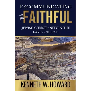 Excommunicating the Faithful: Jewish Christianity in the Early Church