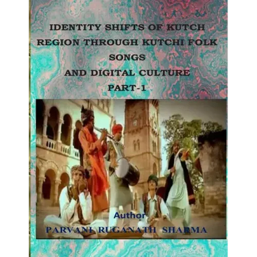 Identity Shifts of Kutch Region Through Kutchi Folk Songs and Digital Culture Part-1
