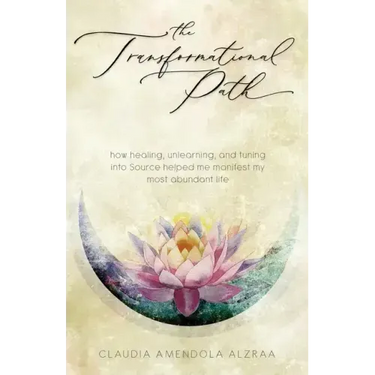The Transformational Path: How Healing, Unlearning, and Tuning into Source Helped Me Manifest My Most Abundant Life
